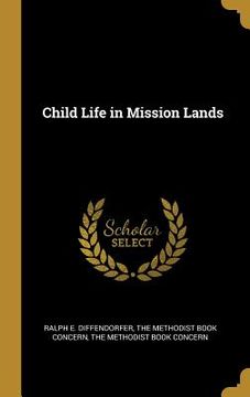 portada Child Life in Mission Lands (en Inglés)