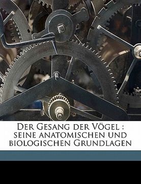 portada Der Gesang Der Vogel: Seine Anatomischen Und Biologischen Grundlagen (in German)