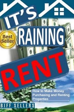 portada It's Raining Rent: How to Make money Purchasing and Renting Properties (in English)