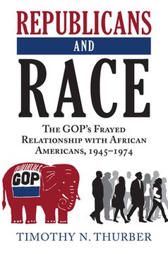 portada Republicans and Race: The Gop's Frayed Relationship with African Americans, 1945-1974 (en Inglés)