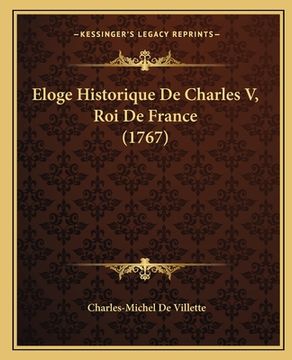 portada Eloge Historique De Charles V, Roi De France (1767) (en Francés)