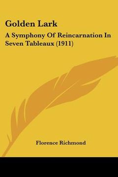 portada golden lark: a symphony of reincarnation in seven tableaux (1911) (en Inglés)