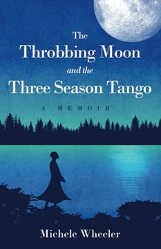 portada The Throbbing Moon and the Three Season Tango: A Memoir (en Inglés)