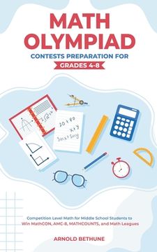 portada Math Olympiad Contests Preparation For Grades 4-8: Competition Level Math for Middle School Students to Win MathCON, AMC-8, MATHCOUNTS, and Math Leagu