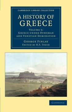 portada A History of Greece 7 Volume Set: A History of Greece: From its Conquest by the Romans to the Present Time, B. Co 146 to A. D. 1864: Volume 5 (Cambridge Library Collection - European History) 