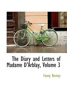 portada the diary and letters of madame d'arblay, volume 3 (en Inglés)