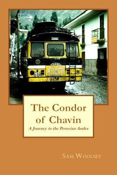 portada The Condor of Chavin: A Journey in the Andes of Peru (in English)