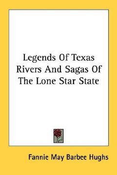 portada legends of texas rivers and sagas of the lone star state (en Inglés)