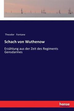 portada Schach von Wuthenow: Erzählung aus der Zeit des Regiments Gensdarmes (en Alemán)