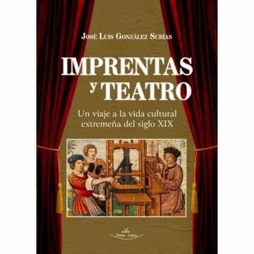 portada Imprentas y Teatro: Un Viaje a la Vida Cultural Extremeña del Siglo xix (in Spanish)