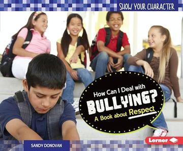 portada How can i Deal With Bullying? A Book About Respect (Show Your Character) 