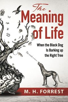 portada The Meaning of Life: When the Black dog is Barking up the Right Tree (en Inglés)