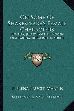portada on some of shakespeare's female characters: ophelia, juliet, portia, imogen, desdemona, rosalind, beatrice (en Inglés)