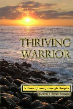 portada Thriving Warrior: Journey through Hospice and Cancer (in English)
