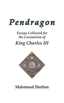 portada Pendragon: Essays Collected for the Coronation of King Charles III