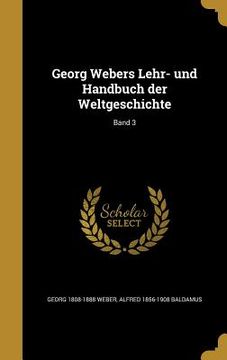 portada Georg Webers Lehr- und Handbuch der Weltgeschichte; Band 3 (en Alemán)