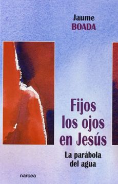 portada Fijos los Ojos en Jesús: La Parábola del Agua (in Spanish)