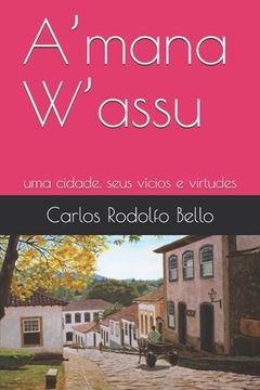portada A'mana W'assu: uma cidade, seus vícios e virtudes (in Portuguese)