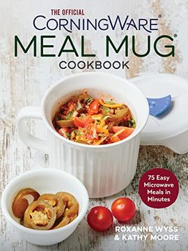 portada Official Corningware Meal mug Cookbook: 75 Easy Microwave Meals in Minutes (en Inglés)