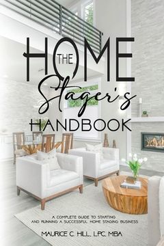 portada The Home Stager's Handbook A Complete Guide to Starting and Running a Successful Home Staging Business (en Inglés)