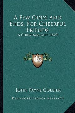 portada a few odds and ends, for cheerful friends: a christmas gift (1870)