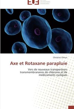 portada Axe et Rotaxane parapluie: Vers de nouveaux transporteurs transmembranaires de chlorures et de médicaments cycliques