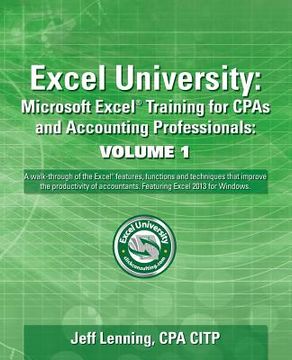 portada Excel University Volume 1 - Featuring Excel 2013 for Windows: Microsoft Excel Training for CPAs and Accounting Professionals (in English)