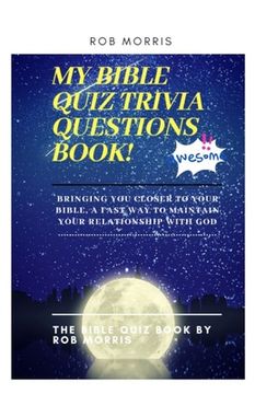 portada My Bible Quiz Trivia Questions Book!: Bible quiz, bible trivia quiz questions, children and adult friendly bible quiz book (en Inglés)