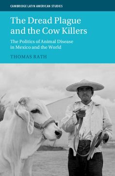 portada The Dread Plague and the Cow Killers: The Politics of Animal Disease in Mexico and the World (en Inglés)