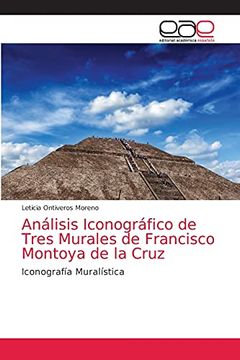 portada Análisis Iconográfico de Tres Murales de Francisco Montoya de la Cruz: Iconografía Muralística (in Spanish)