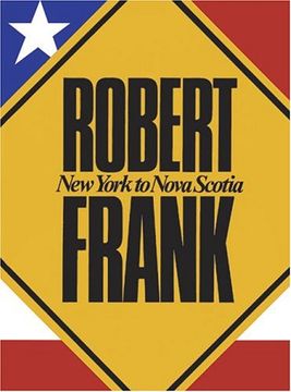 portada Robert Frank: New York to Nova Scotia (en Inglés)