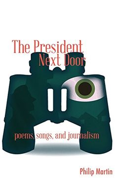 portada The President Next Door: Poems, Songs, and Journalism
