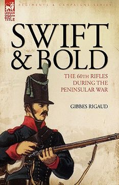 portada swift & bold: the 60th rifles during the peninsula war