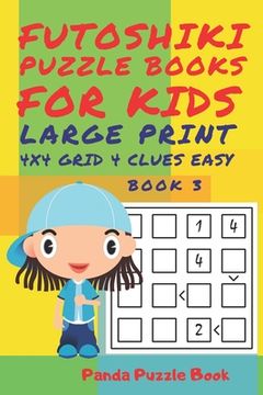 portada Futoshiki Puzzle Books For kids - Large Print 4 x 4 Grid - 4 clues - Easy - Book 3: Mind Games For Kids - Logic Games For Kids - Puzzle Book For Kids
