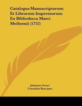 portada catalogus manuscriptorum et librorum impressorum ex bibliotheca marci meibomii (1752) (en Inglés)