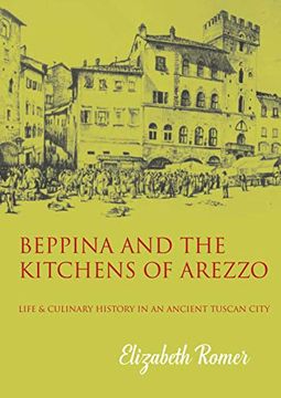 portada Beppina and the Kitchens of Arezzo: Life and Culinary art in an Ancient Tuscan City