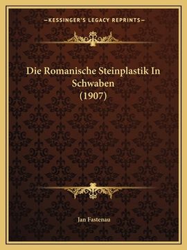 portada Die Romanische Steinplastik In Schwaben (1907) (en Alemán)