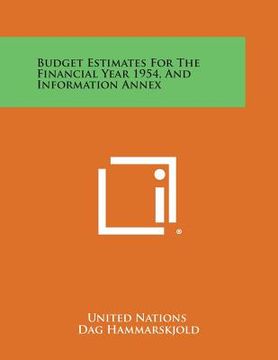 portada Budget Estimates for the Financial Year 1954, and Information Annex (in English)