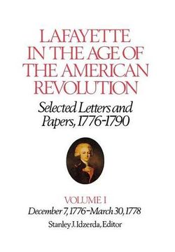 portada lafayette in the age of the american revolution-selected letters and papers, 1776-1790: december 7, 1776-march 30, 1778