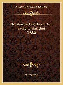 portada Die Munzen Des Thracischen Konigs Lysimachus (1858) (in German)