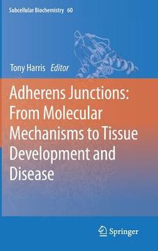 portada adherens junctions: from molecular mechanisms to tissue development and disease (en Inglés)