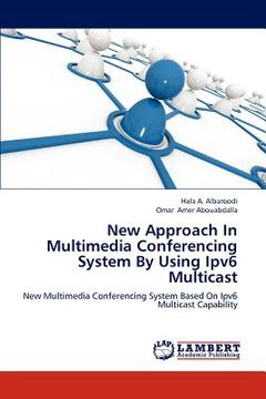 portada new approach in multimedia conferencing system by using ipv6 multicast (en Inglés)