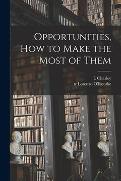 portada Opportunities, How to Make the Most of Them [microform] (en Inglés)