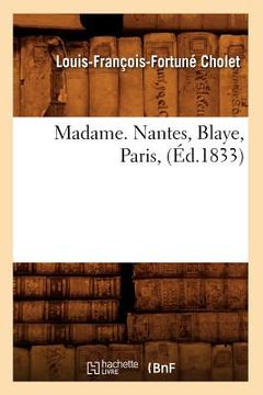 portada Madame. Nantes, Blaye, Paris, (Éd.1833) (en Francés)