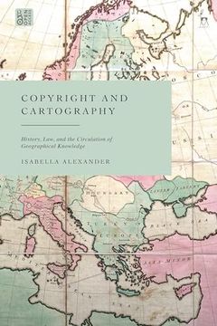 portada Copyright and Cartography: History, Law, and the Circulation of Geographical Knowledge (en Inglés)