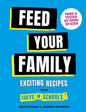 portada Feed Your Family: Exciting Recipes from Chefs in Schools, Tried and Tested by 1000s of Kids (en Inglés)