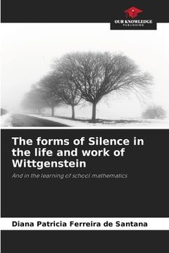 portada The forms of Silence in the life and work of Wittgenstein (in English)