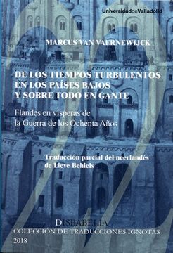 portada De los Tiempos Turbulentos en los Países Bajos y Sobre Todo en Gante, de Marcus van Vaernewijck (in Spanish)