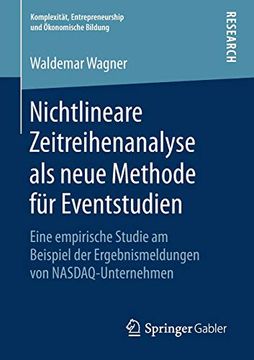 portada Nichtlineare Zeitreihenanalyse als Neue Methode für Eventstudien: Eine Empirische Studie am Beispiel der Ergebnismeldungen von Nasdaq-Unternehmen. Entrepreneurship und Ökonomische Bildung) (en Alemán)