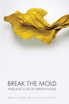 portada Break The Mold: pursuing a life of servanthood (en Inglés)